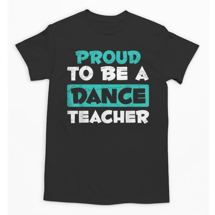 Proud Dance Instructor Choreographer Dance Teacher Unisex T-Shirt