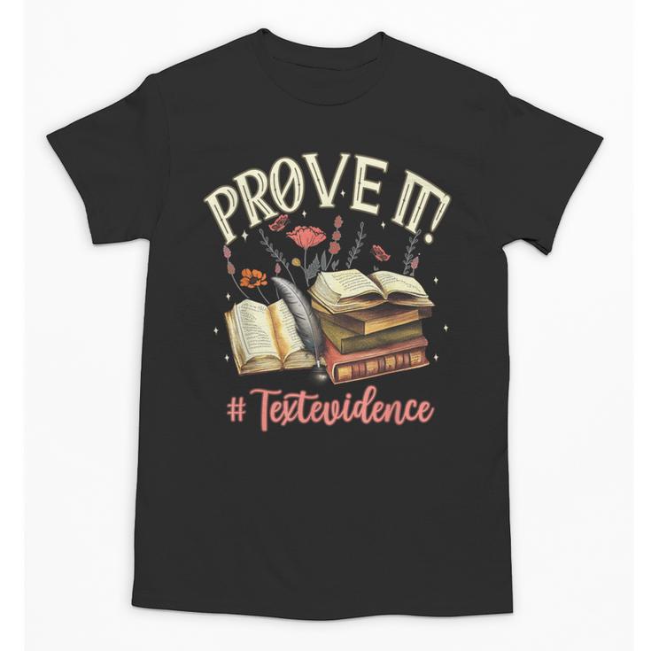 Prove It Reading Teacher Text Evidence Book Lover Student Unisex T-Shirt