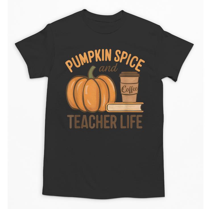 Pumpkin Spice And Teacher Life Halloween Teacher Unisex T-Shirt