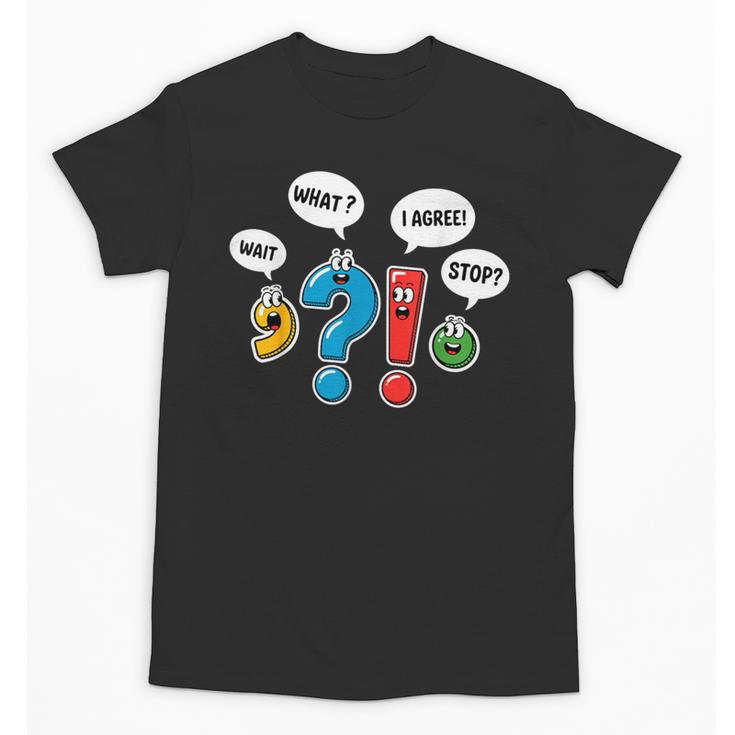 Punctuation Marks Wait What I Agree Stop English Teacher Unisex T-Shirt