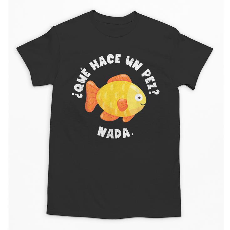Que Hace Un Pez Nada Spanish Teacher Bilingual Teacher Dual Unisex T-Shirt