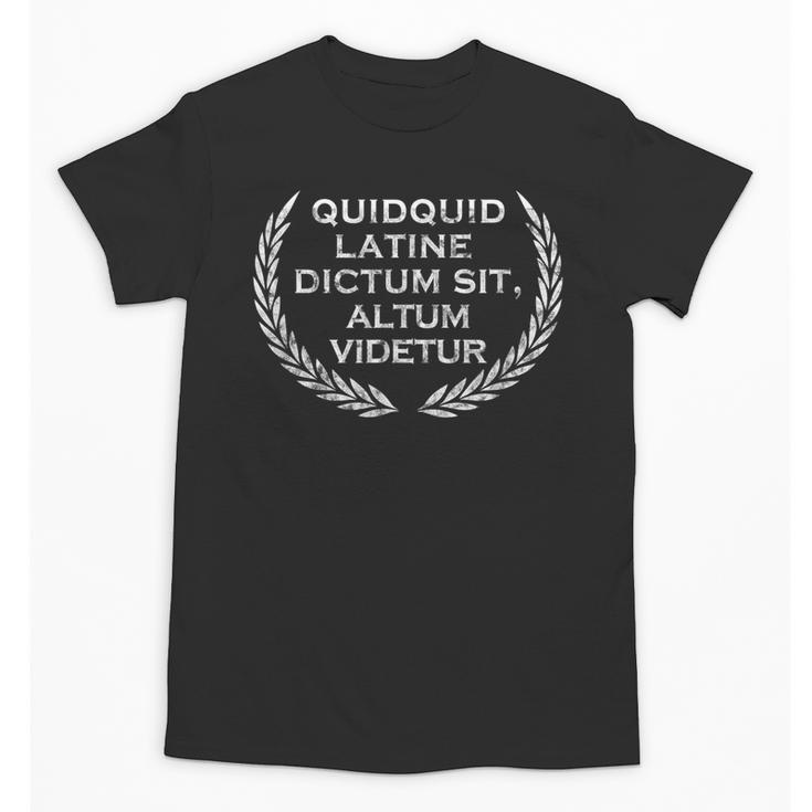 Quidquid Latine Dictum Sit Altum Videtur Teacher Unisex T-Shirt