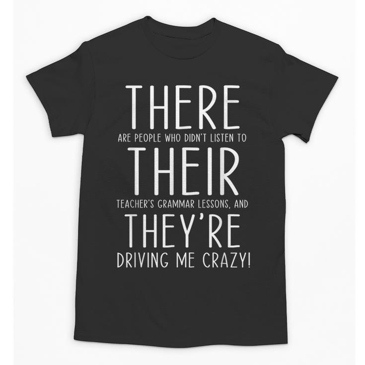 There Are People Who Didn't Listen To Their Teachers Grammar Unisex T-Shirt