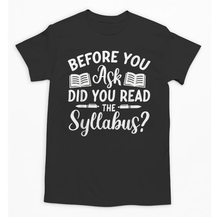 Did You Read The Syllabus Shirt Teacher Men Women Unisex T-Shirt