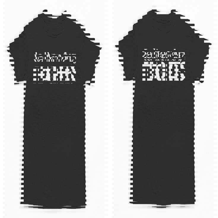 Real Men Marry Teachers Unisex T-Shirt