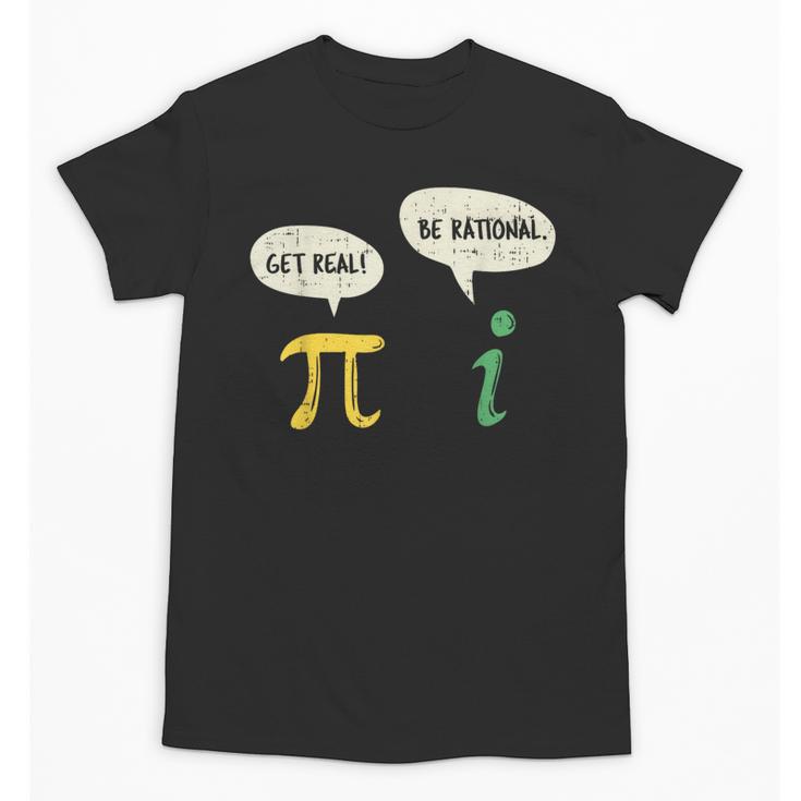 Get Real Be Rational Shirt Pi Math Teacher Geek Unisex T-Shirt