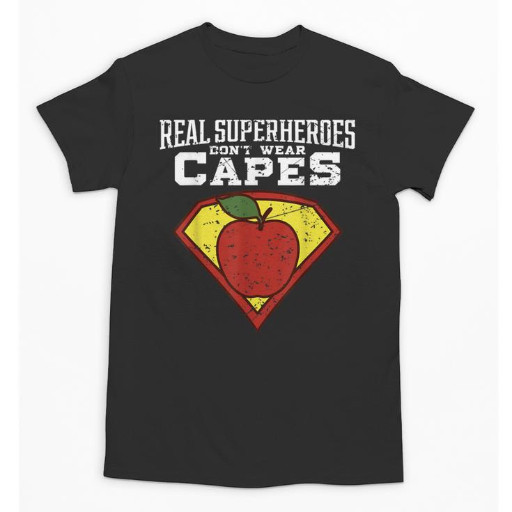 Real Superheroes Don't Wear Capes Teacher Shirt Teaching Te Unisex T-Shirt