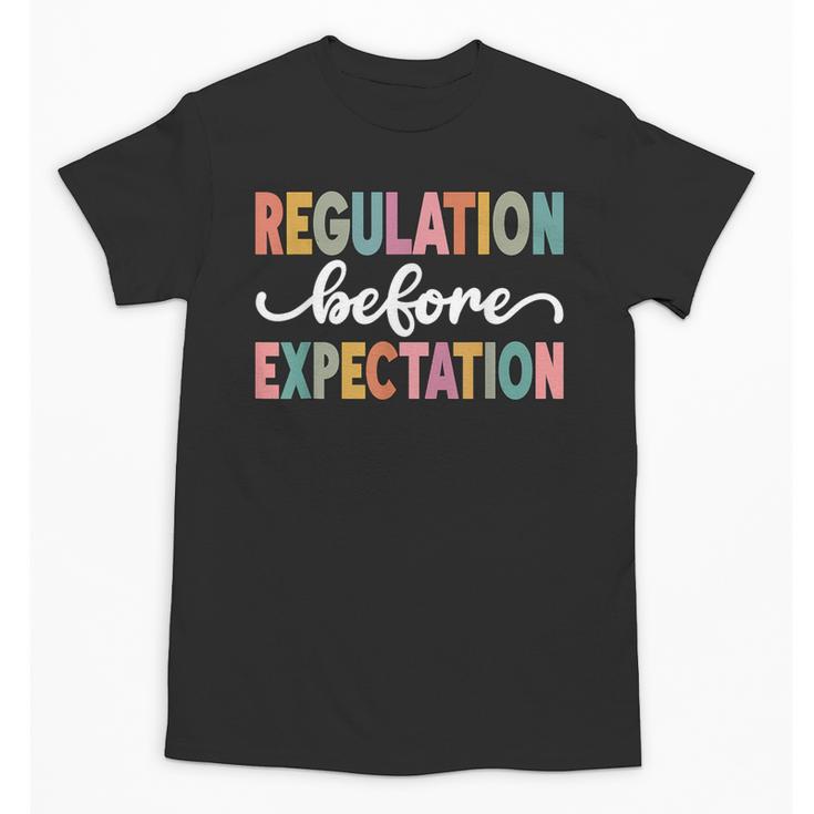 Regulation Before Expectation Cute ABA SPED Teacher Therapy Unisex T-Shirt
