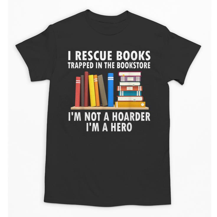I Rescue Books Trapped In The Bookstore Book Teacher For Men Women Unisex T-Shirt