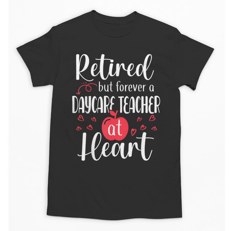 Retired Daycare Teacher Retirement For Daycare Teacher Unisex T-Shirt