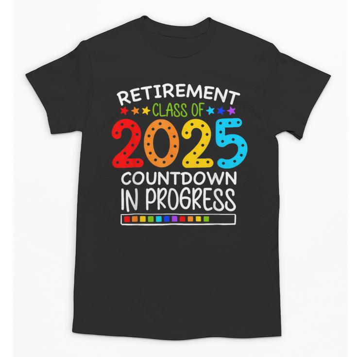 Retirement Class Of 2025 Teacher Countdown Loading Teacher Unisex T-Shirt