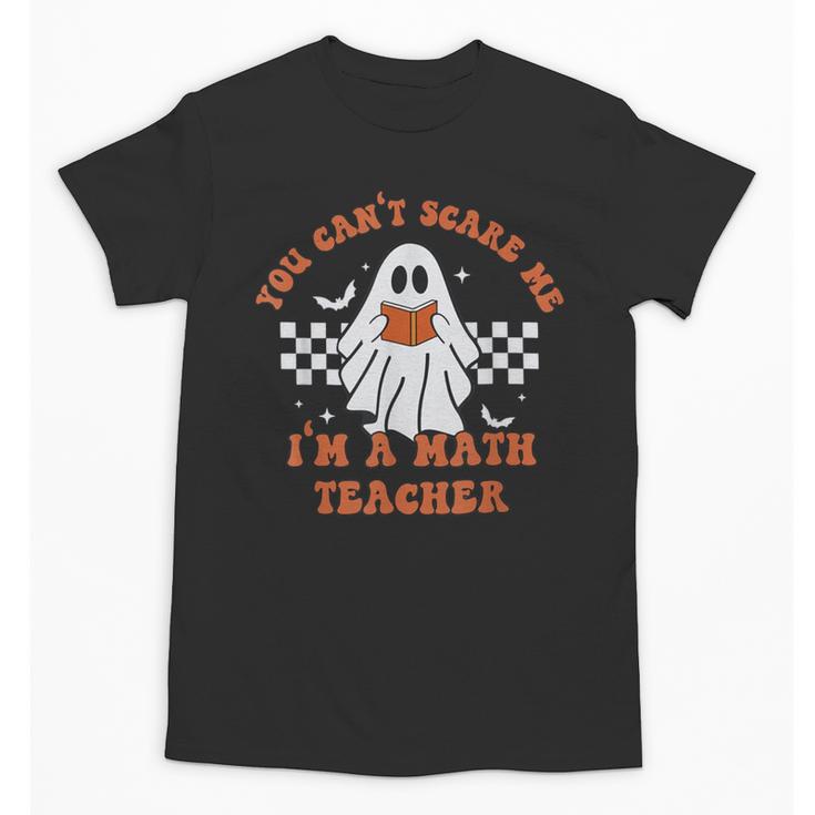 Retro You Can't Scare Me I'm A Math Teacher Cute Ghost Women Unisex T-Shirt