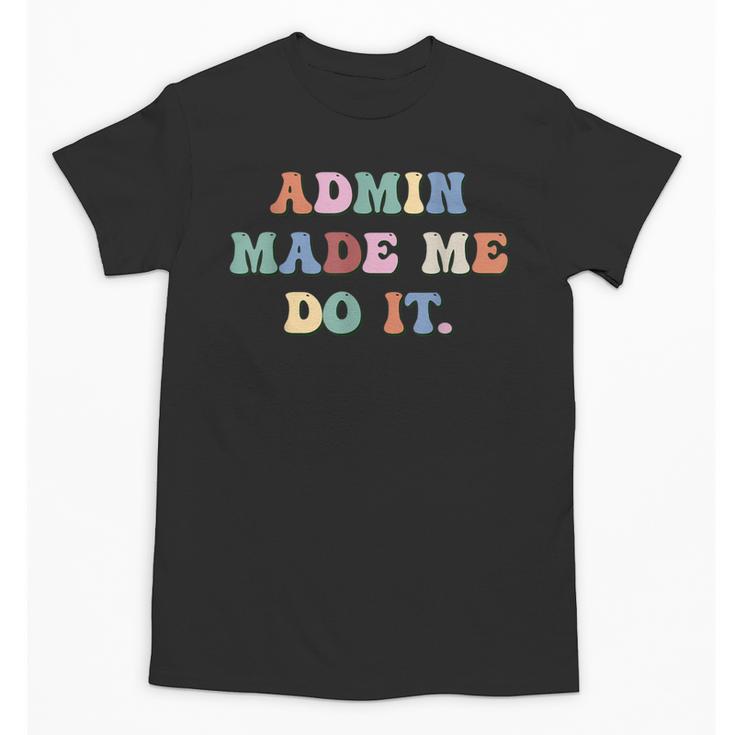 Retro High Grade School Teacher Admin Made Me Do It Quote Unisex T-Shirt