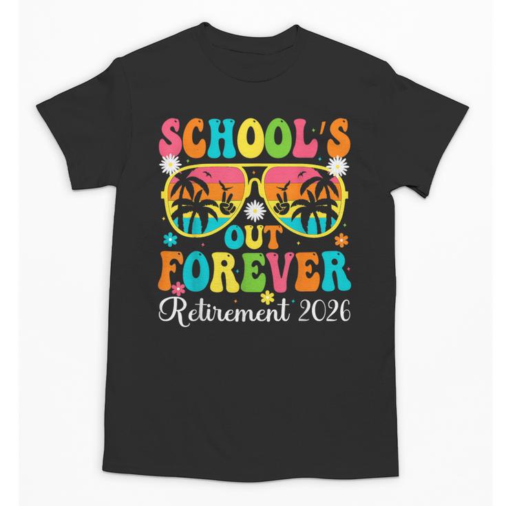 School's Out Forever Retirement 2026 Retro Retired Teacher Unisex T-Shirt
