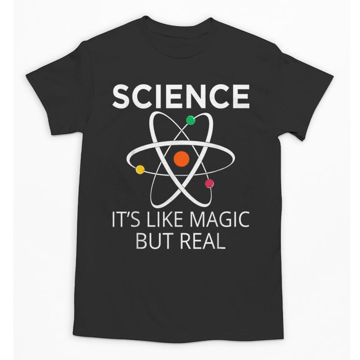 Science It's Like Magic But Real Teachers Students Scientist Unisex T-Shirt