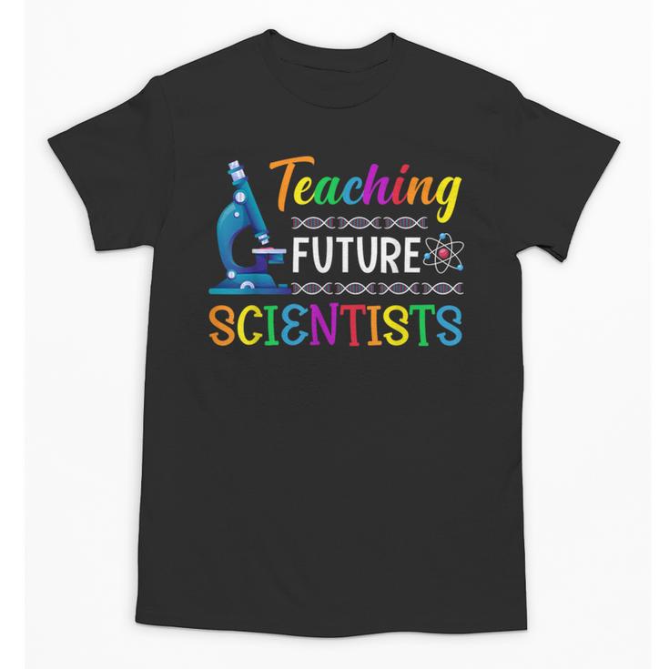 Science Teacher Teaching Future Scientists School Instructor Unisex T-Shirt