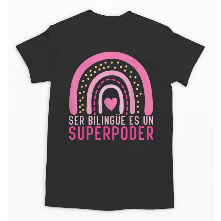 Ser Bilingue Es Un Superpoder Spanish Teacher Esl Teacher Unisex T-Shirt