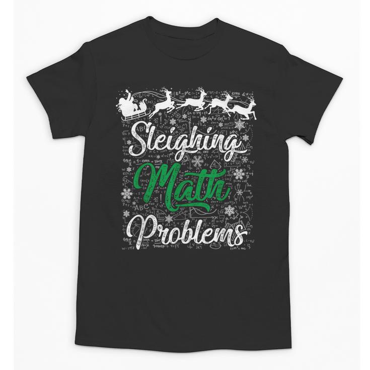 Sleighing Math Problem Xmas In Math Teacher Christmas Men Women Unisex T-Shirt