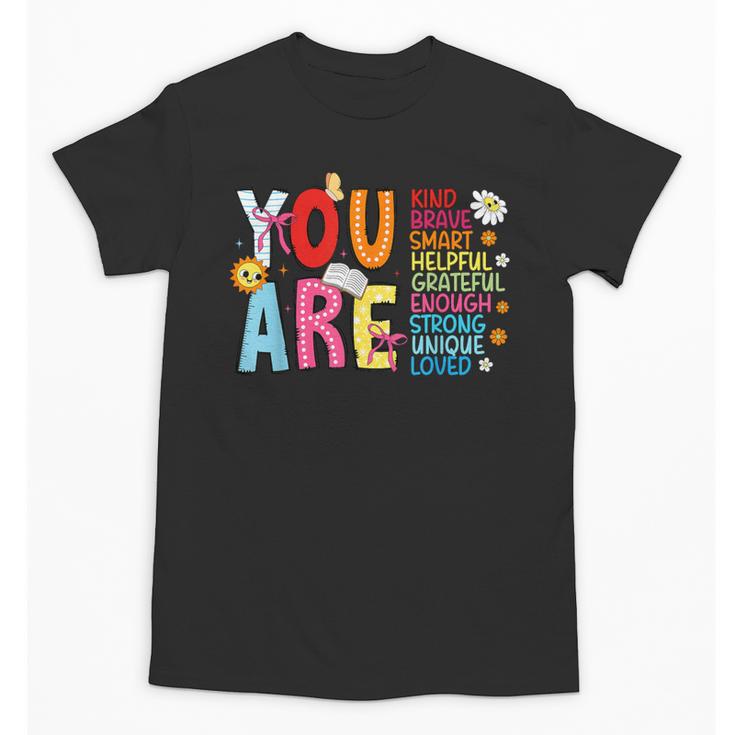 You Are Smart Brave Strong Kind Loved Motivation Teacher Kid Unisex T-Shirt