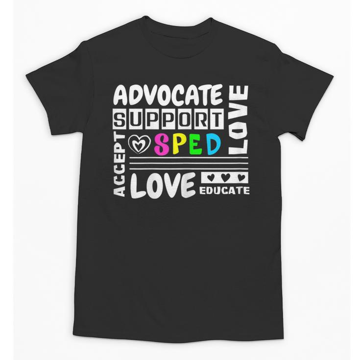 Special Education Advocate Love Support SPED Teacher Unisex T-Shirt