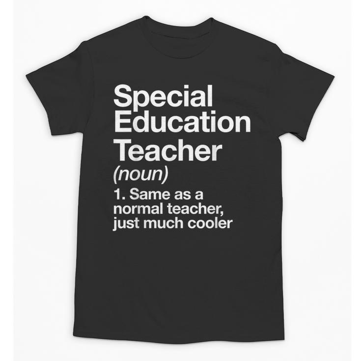 Special Education Teacher Definition Back To School Unisex T-Shirt