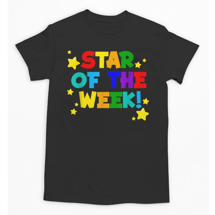Star Of The Week Cheerful Recognition Student Teachers Class Men Women Kids Unisex T-Shirt