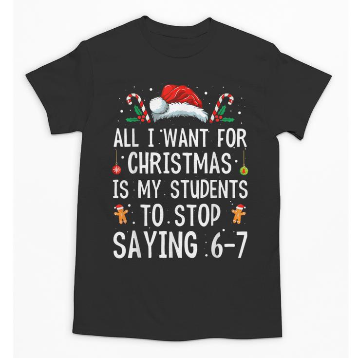 Stop Saying 6-7 Teacher 67 Christmas Meme Six Seven Unisex T-Shirt