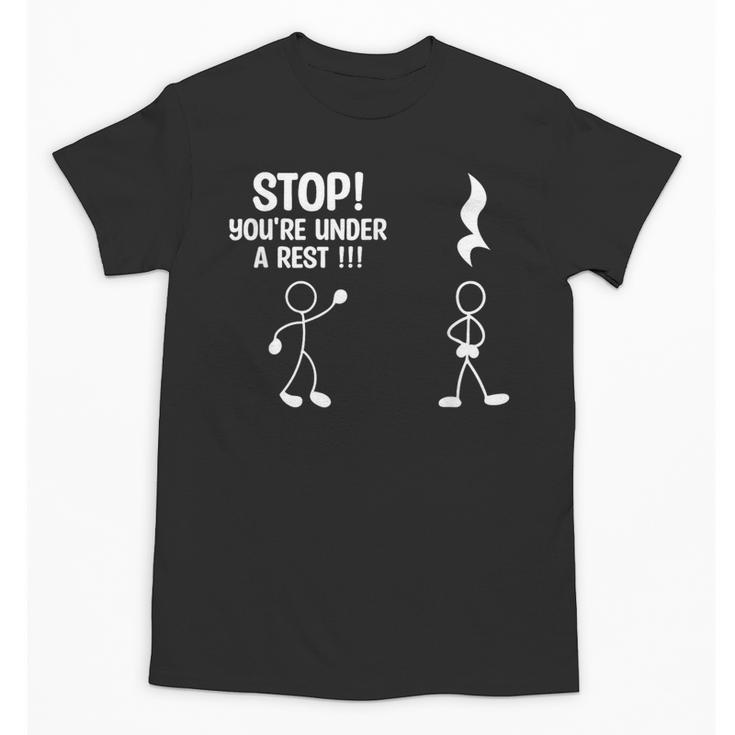 Stop You'Re Under A Rest Music Teacher Unisex T-Shirt