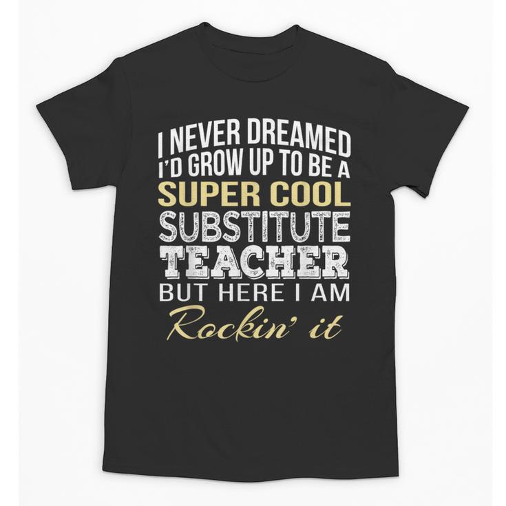 Substitute Teacher T Shirt School Tee Unisex T-Shirt