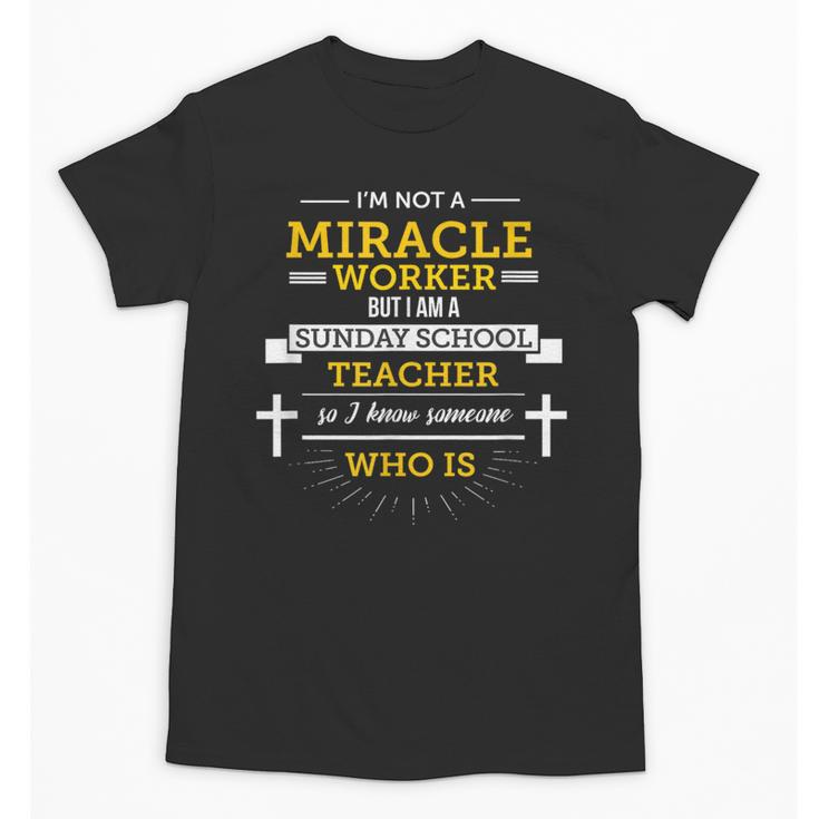 Sunday School Teacher TShirt Miracle Worker Unisex T-Shirt