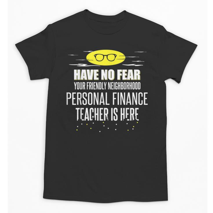 Super Personal Finance Teacher Have No Fear T-Shirt Unisex T-Shirt
