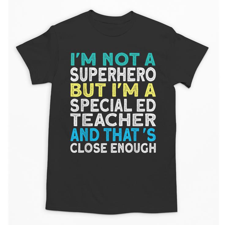 Superhero & Special Education Teacher Men Women Unisex T-Shirt