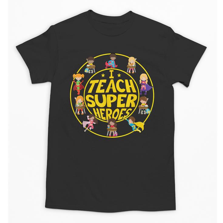 Superhero Teacher I Teach Super Heroes Unisex T-Shirt