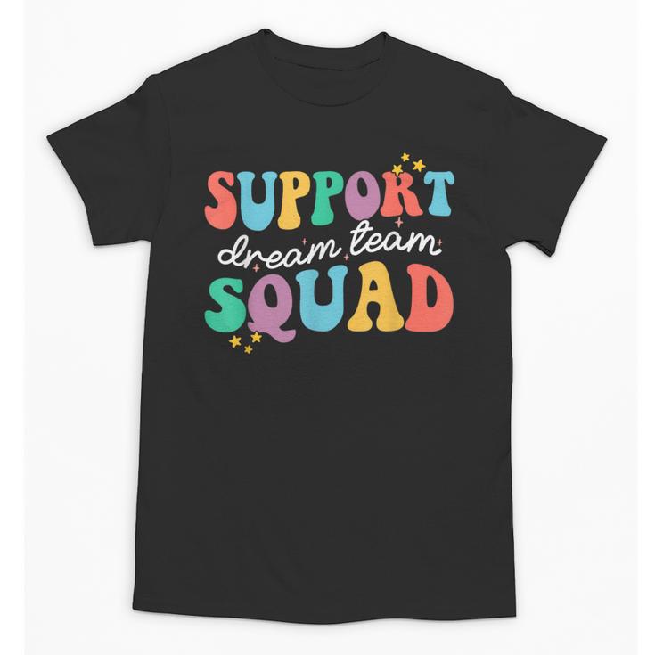Support Dream Services Team Groovy Teacher Support Squad Unisex T-Shirt