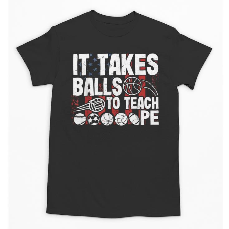 It Takes Balls To Teach Pe Teacher Chaos Coordinator US Flag Unisex T-Shirt