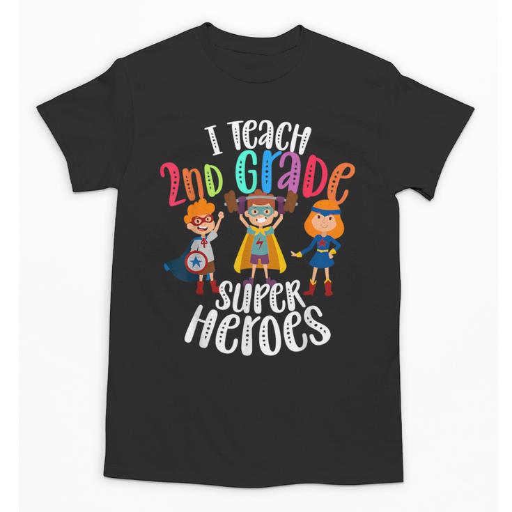 I Teach 2nd Grade Superheroes Back To School Teacher Men Women Girls Kids Unisex T-Shirt
