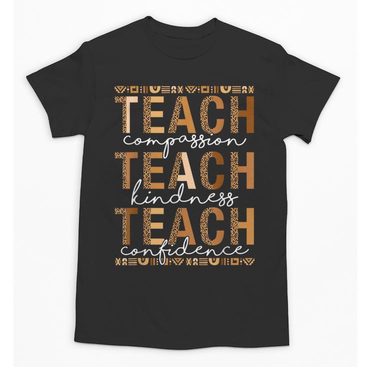 Teach Compassion Kindness Confidence History Teacher Unisex T-Shirt
