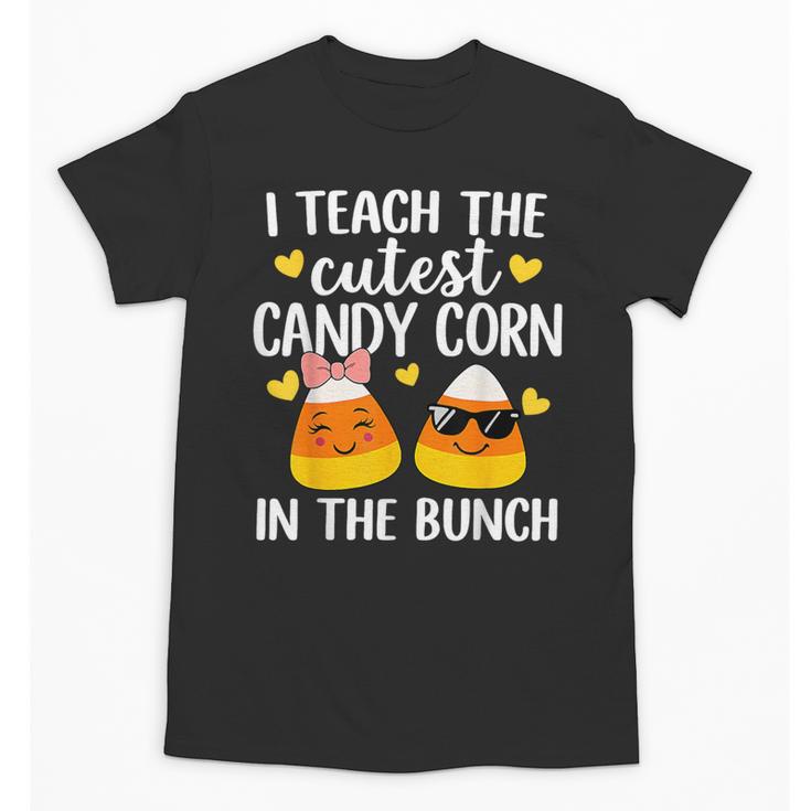 I Teach The Cutest Candy Corn In The Bunch Teacher Halloween Unisex T-Shirt