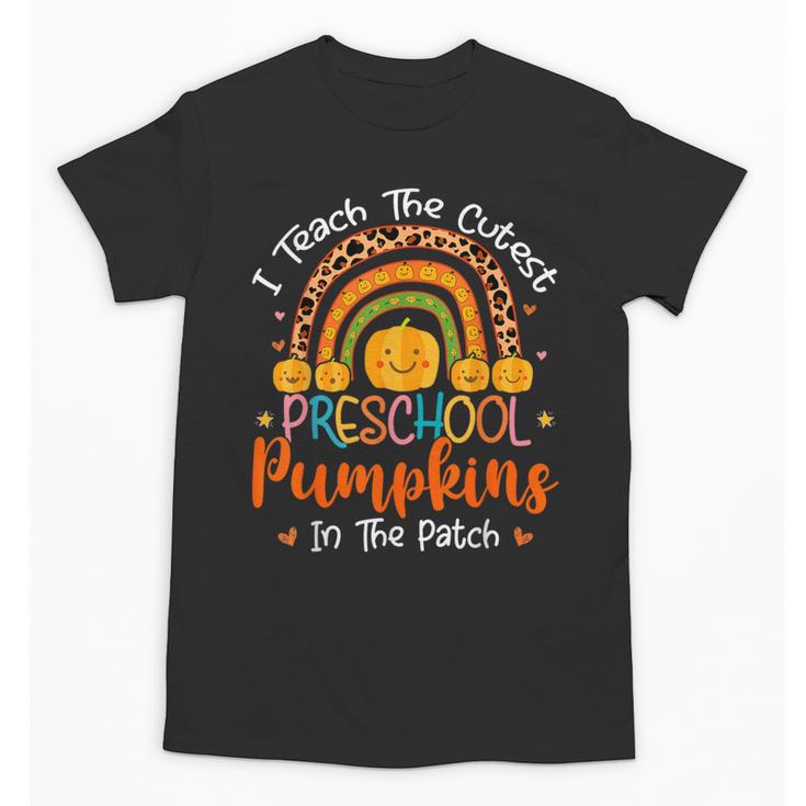 I Teach The Cutest Preschool Pumpkin Teacher Halloween For Men Women Kids Unisex T-Shirt