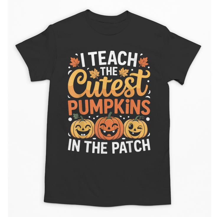 I Teach The Cutest Pumpkins Tshirt Halloween Teacher Unisex T-Shirt