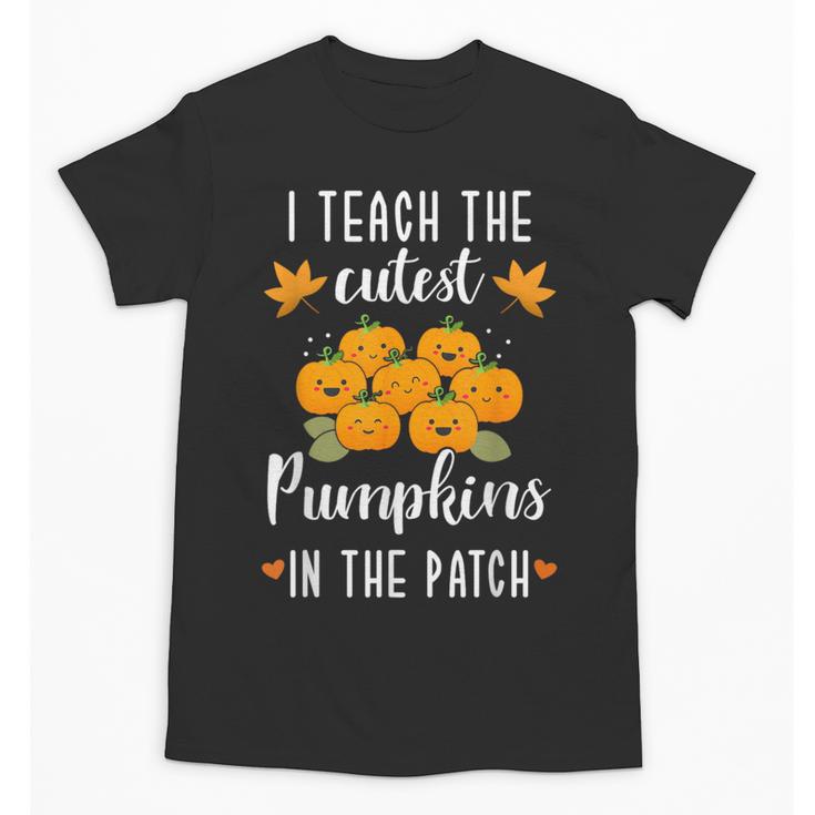 I Teach The Cutest Pumpkins In The Patch Halloween Teacher Unisex T-Shirt