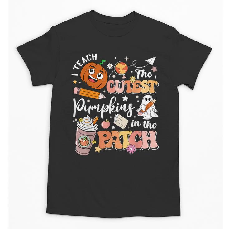 I Teach The Cutest Pumpkins In The Patch Halloween Teacher Unisex T-Shirt