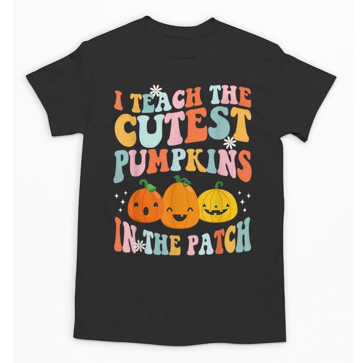 I Teach The Cutest Pumpkins In The Patch Teacher Unisex T-Shirt