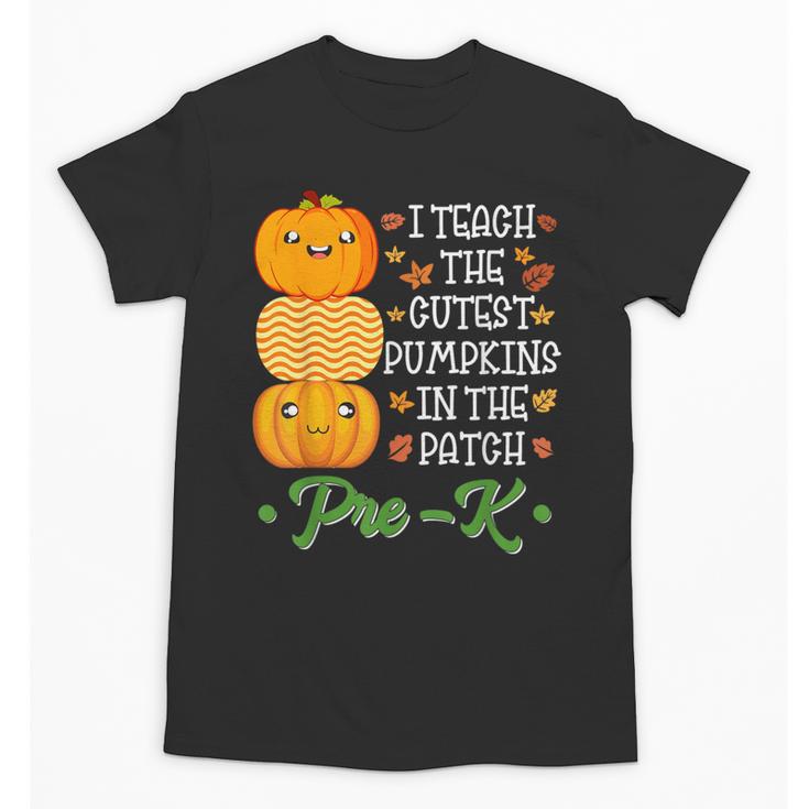 I Teach Cutest Pumpkins In Patch Thanksgiving Teacher Pre-K For Men Women Unisex T-Shirt