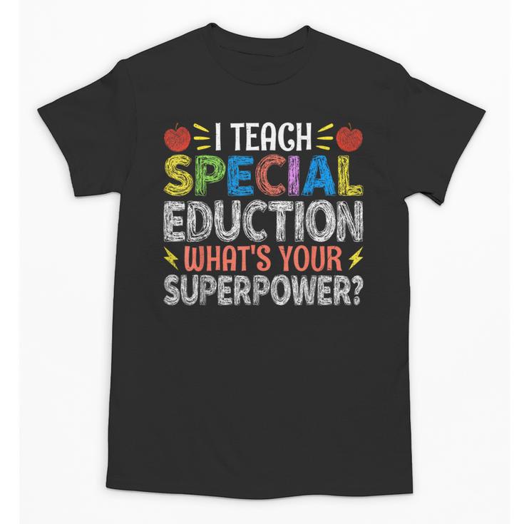 I Teach Special Education SPED Special Education Teacher For Men Women Unisex T-Shirt