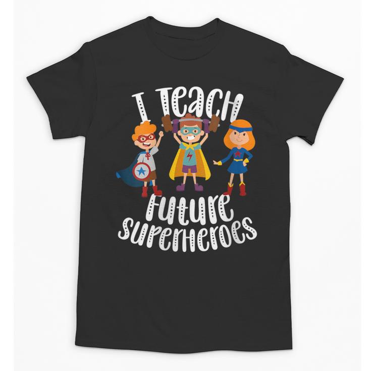 I Teach Superheroes Cute Back To School Teacher Unisex T-Shirt