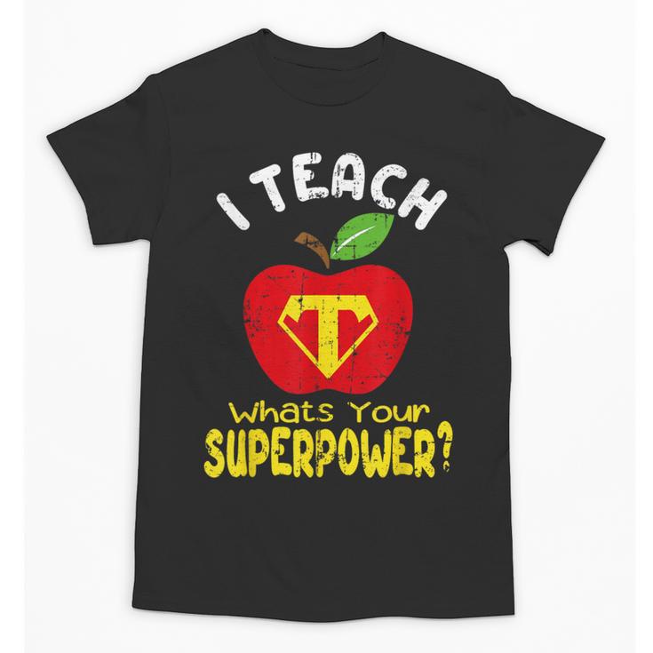 I Teach What's Your Superpower Superhero Teacher Unisex T-Shirt
