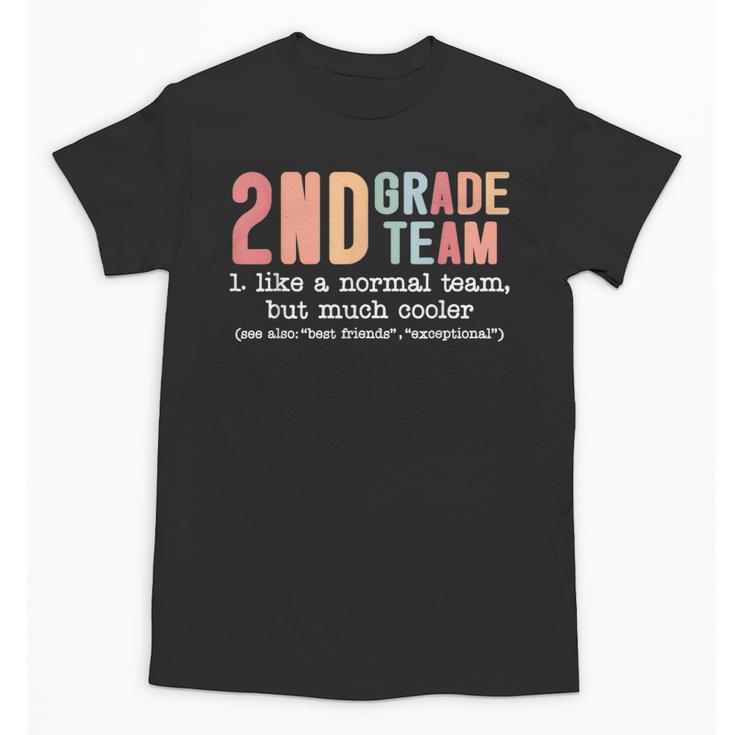 Teacher 2ND Grade Team Like a Normal Team But Much Cooler Unisex T-Shirt
