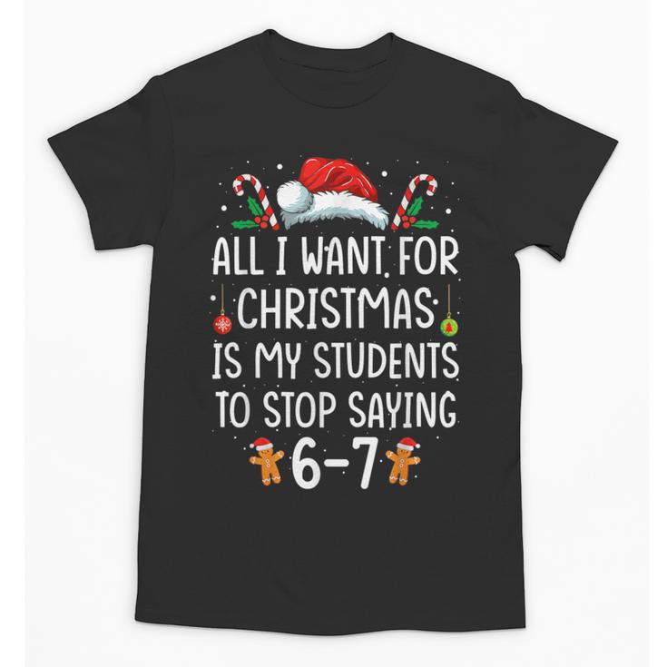 Teacher 67 Christmas Six Seven 6-7 For Men Women Humor Unisex T-Shirt
