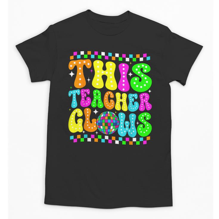 This Teacher 80s 90s Teachers's Day Glows Last Day Of School Unisex T-Shirt